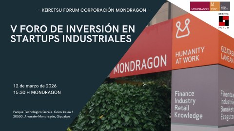 Zabalik dago startup industrialetan inbertitzeko Keiretsu-MONDRAGON Jardunaldirako izen-ematea